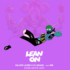 Major Lazer & DJ Snake - Lean On (Evan White Edit) Ft MO [FREE DOWNLOAD]