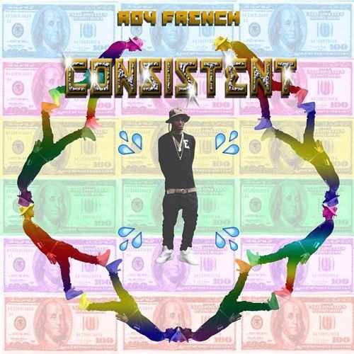 ROY FRENCH - CONSISTENT (PROD. BY @DJEARNMONEY & CO-PROD BY @R0YFRENCH)