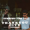 Thankyou City Chi Wow Wah Town 2015 Mp3