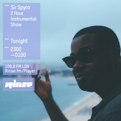 Rinse FM Podcast - Sir Spyro: 2 Hour Instrumental Show + Guests - 14th April 2015