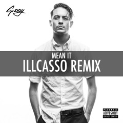 G-Eazy - I Mean It (Illcasso Remix)***Click DL Link For Full Track