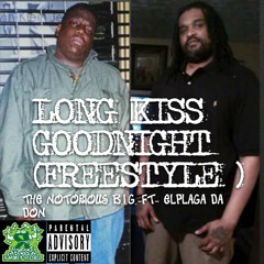 LONG KISS GOODNIGHT (FREESTYLE) - ELPLAGA DA DON- FT-THE NOTORIOUS  B.I.G.