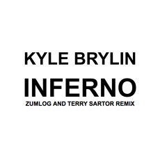 Kyle Brylin - Inferno (Zumlog and Terry Sartor Remix)