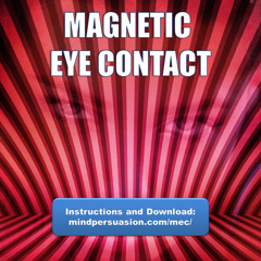 Magnetic Eye Contact - Generate Massive Desire With Only Your Eyes