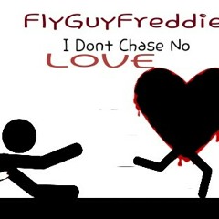 I Don't Chase No Love