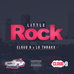 Cloud 9 & Lo Thraxx- Little Rock (Prod. By iAmNawf)