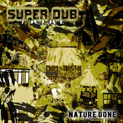 Super Dub Tribe - Nature Gone