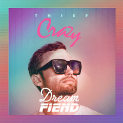 Thief - Crazy (Dream Fiend Remix)