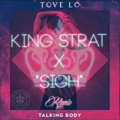Tove Lo - Body (*SIGH* Feat. KING STRAT Remix)