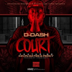 D Dash Ft. Kevin Gates & Percy Keith - Court