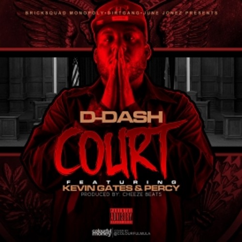 D Dash Ft. Kevin Gates & Percy Keith - Court