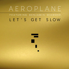Let's Get Slow Feat. Benjamin Diamond