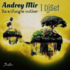 Andrey Mir - Its A Jungle OuThere DjSet