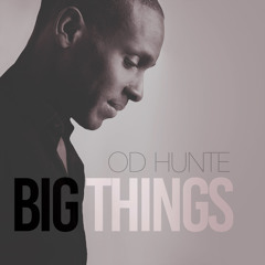 Big Things OD Hunte