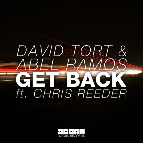 Stream David Tort & Abel Ramos - Get Back Ft. Chris Reeder (Out Now) by  DOORN Records | Listen online for free on SoundCloud