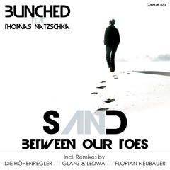 Bunched feat. Thomas Natschka - Sand Between Our Toes (Die Höhenregler Remix)