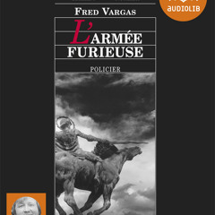 "L'Armée furieuse" de Fred Vargas, lu par Thierry Janssen