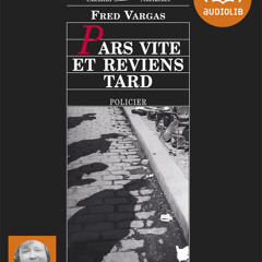 "Pars vite et reviens tard" de Fred Vargas, lu par Thierry Janssen