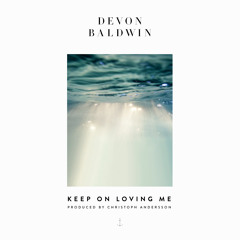 Keep On Loving Me (Prod. by Christoph Andersson)