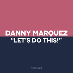 DANNY MARQUEZ "LET'S DO THIS!" (TEASER)