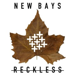 NEW BAYS - Reckless