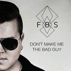 Don't Make Me The Bad Guy