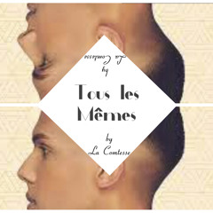 Tous les mêmes // STROMAE (Edit by La Comtesse)