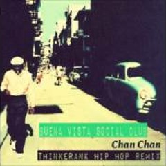 Buena Vista Social Club - Chan Chan (Thinkerank Hip-Hop Remix)