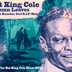 Nat King Cole (From The Nat King Cole Show 1957) - Autumn Leaves (Antonis Kanakis, Dad R.I.P. Mix)