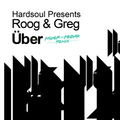 Hardsoul & Roog "Über" (Fisher & Fiebak 2k15 Remix)