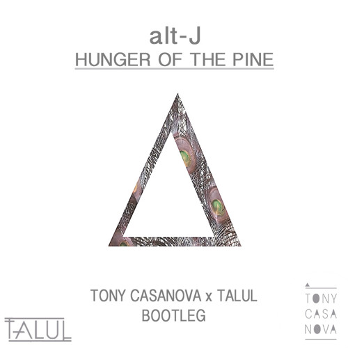 Stream Alt-J - Hunger Of The Pine (Tony Casanova & Talul Bootleg.