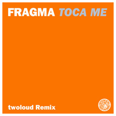 Fragma – Toca Me (twoloud Remix)
