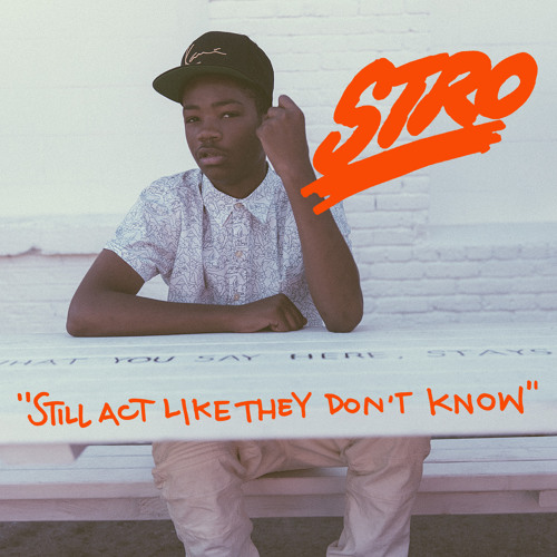 Stro - Still Act Like They Don't Know