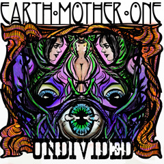EarthMother One - Undivided - Ft. Ang Kerfoot