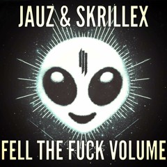 Jauz & Skrillex - Feel The Fuck Volume (Fred.L Mashup)