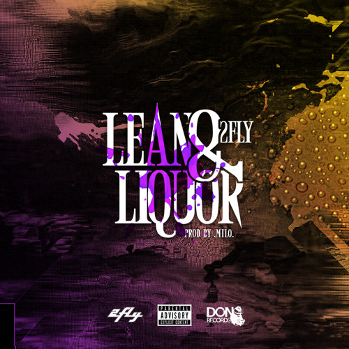 Lean & Liquor (Prod. Milo Velour) @official2fly