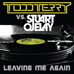 Todd Terry & Stuart Ojelay - Leaving Me Again - Coming Soon