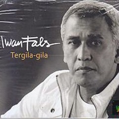 Iwan Fals - Tergila - Gila