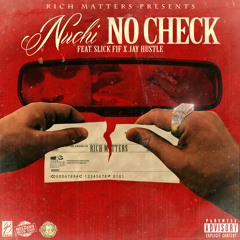 NO CHECK Ft Slick FiF & Jay Hustle