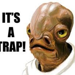It's a trap!