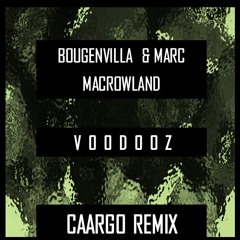 Bougenvilla & Marc MacRowland - Voodooz (CAARGO Remix) *Click BUY for a FREE DOWNLOAD*