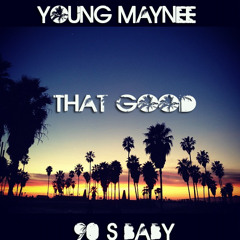 That Good - Young Maynee & 90's Baby