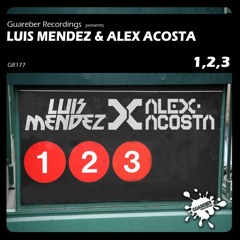 Luis Mendez & Alex Acosta - 1.2.3 (Original Mix) GR177 / RELEASE DATE 5 June 2015