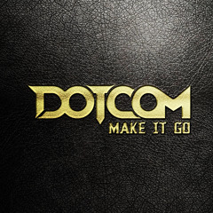 Dotcom - Make It Go (Original Mix) [Thissongissick.com Premiere] [Free Download]