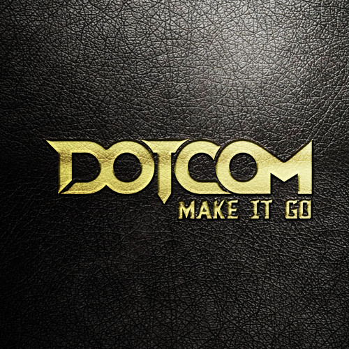Dotcom - Make It Go (Original Mix) [Thissongissick.com Premiere] [Free Download]