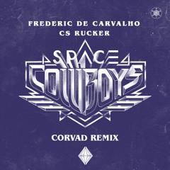 Frederic De Carvalho Feat. CS Rucker - Space Cowboys (Corvad Remix)