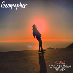 Geographer - I'm Ready (Vacationer Remix)