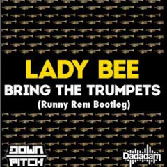 Lady Bee - Bring The Trumpets (Runny Rem Bootleg)