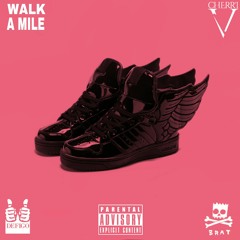 Walk A Mile [Ft Cherri V]
