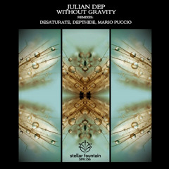 Julian Dep - Without Gravity (Desaturate 'Weightless' Remix)